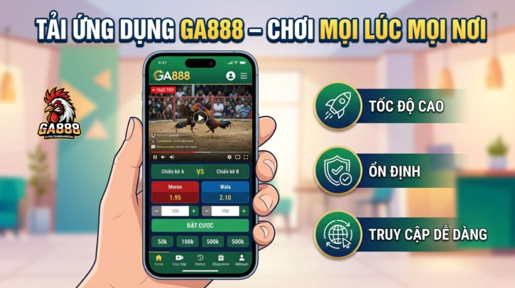 Tải ứng dụng GA888 – Chơi mọi lúc mọi nơi
